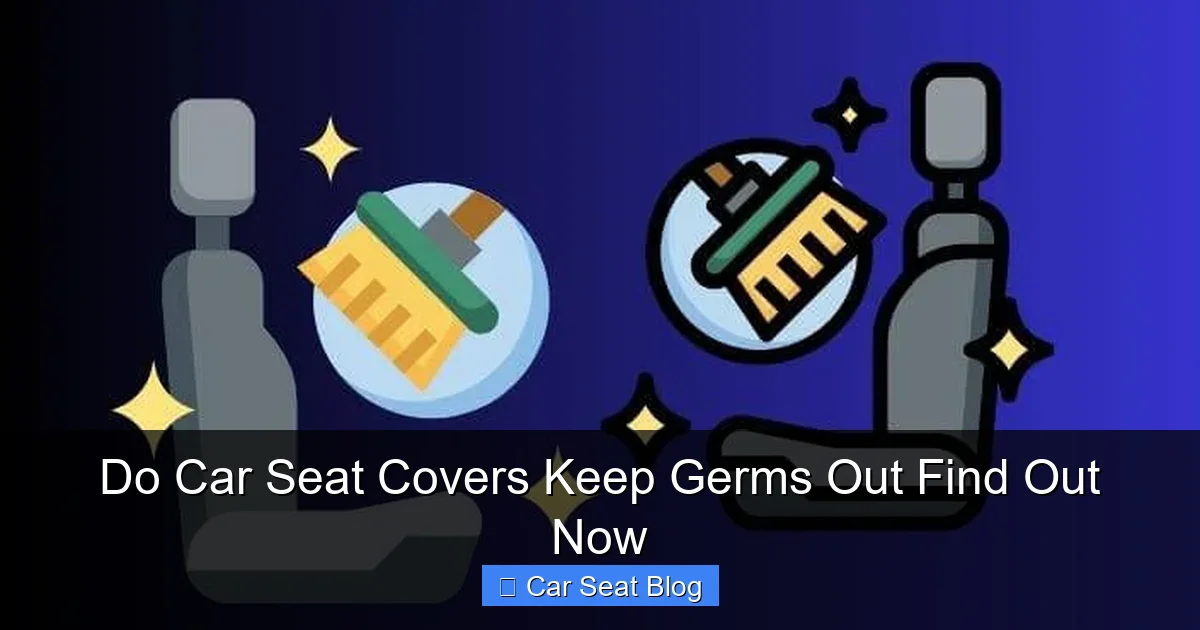 Do Car Seat Covers Keep Germs Out Find Out Now