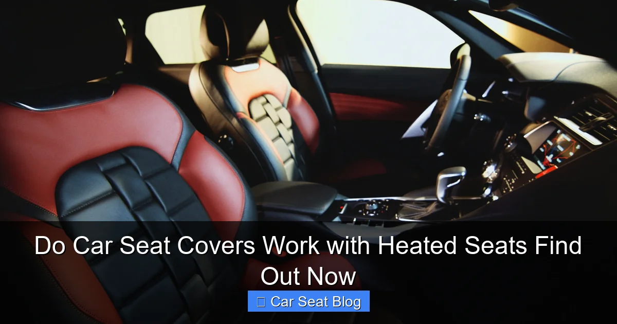 Do Car Seat Covers Work with Heated Seats Find Out Now