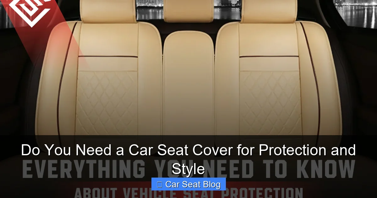 Do You Need a Car Seat Cover for Protection and Style