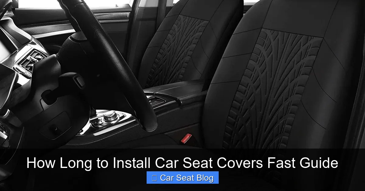 How Long to Install Car Seat Covers Fast Guide