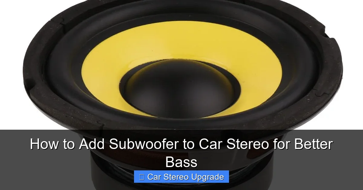 How to Add Subwoofer to Car Stereo for Better Bass