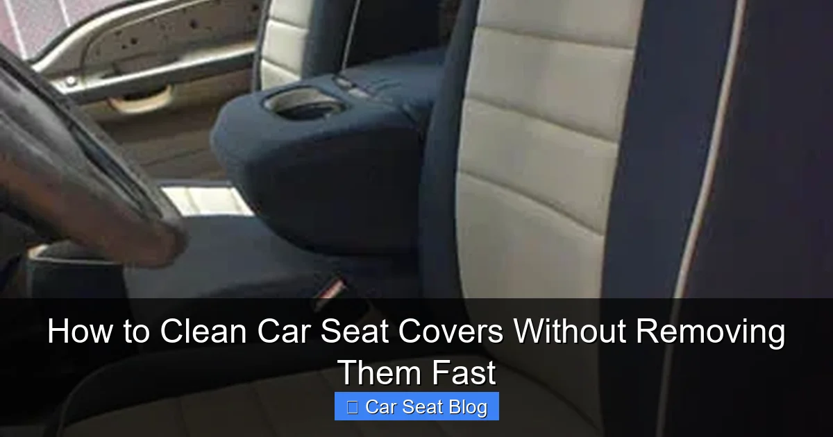 How to Clean Car Seat Covers Without Removing Them Fast