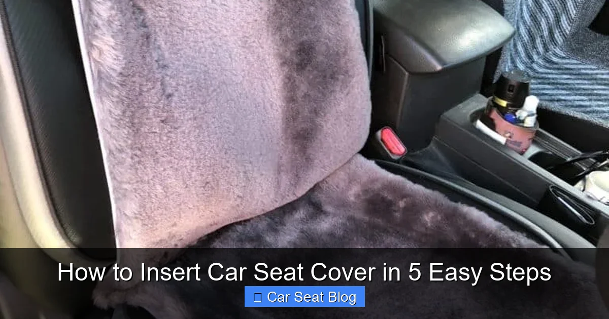 How to Insert Car Seat Cover in 5 Easy Steps