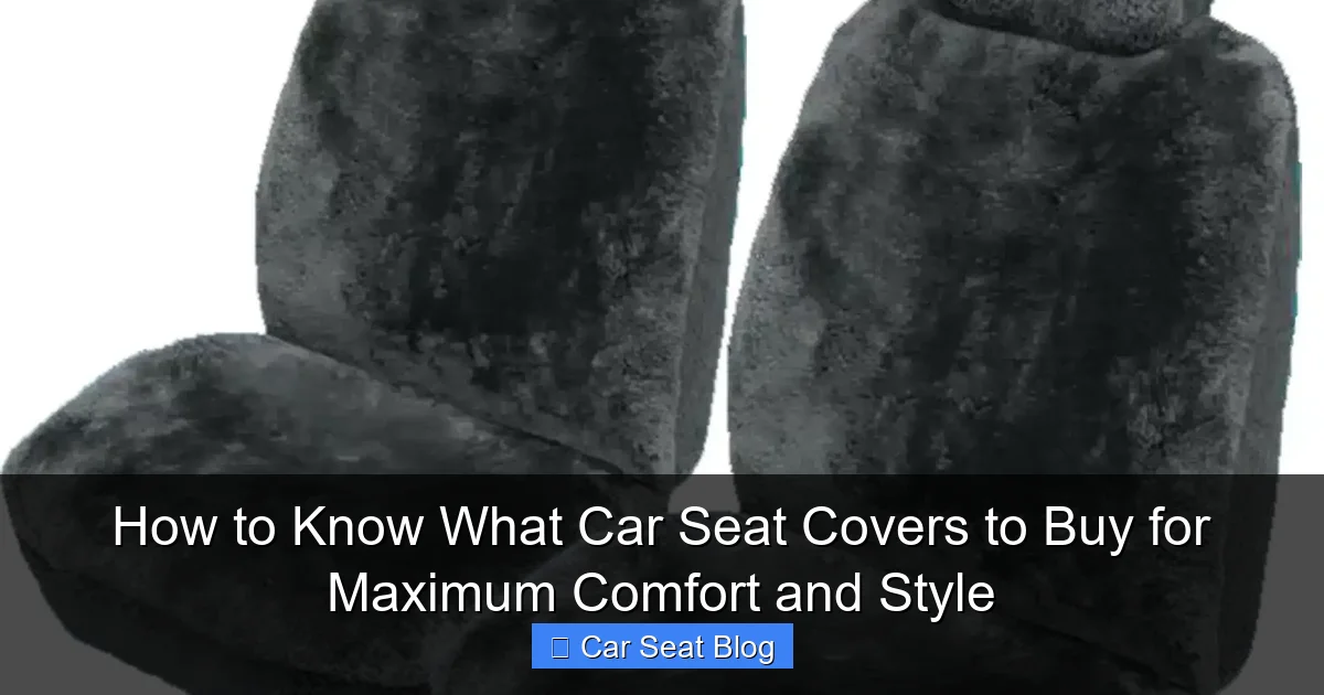 How to Know What Car Seat Covers to Buy for Maximum Comfort and Style