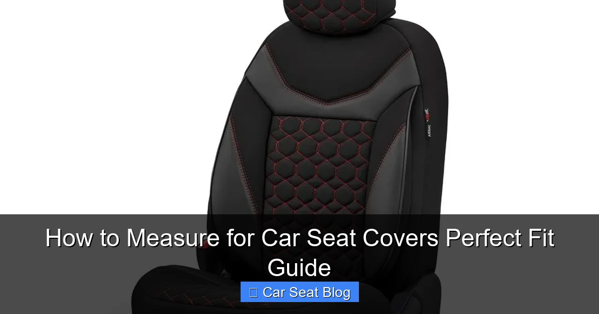 How to Measure for Car Seat Covers Perfect Fit Guide