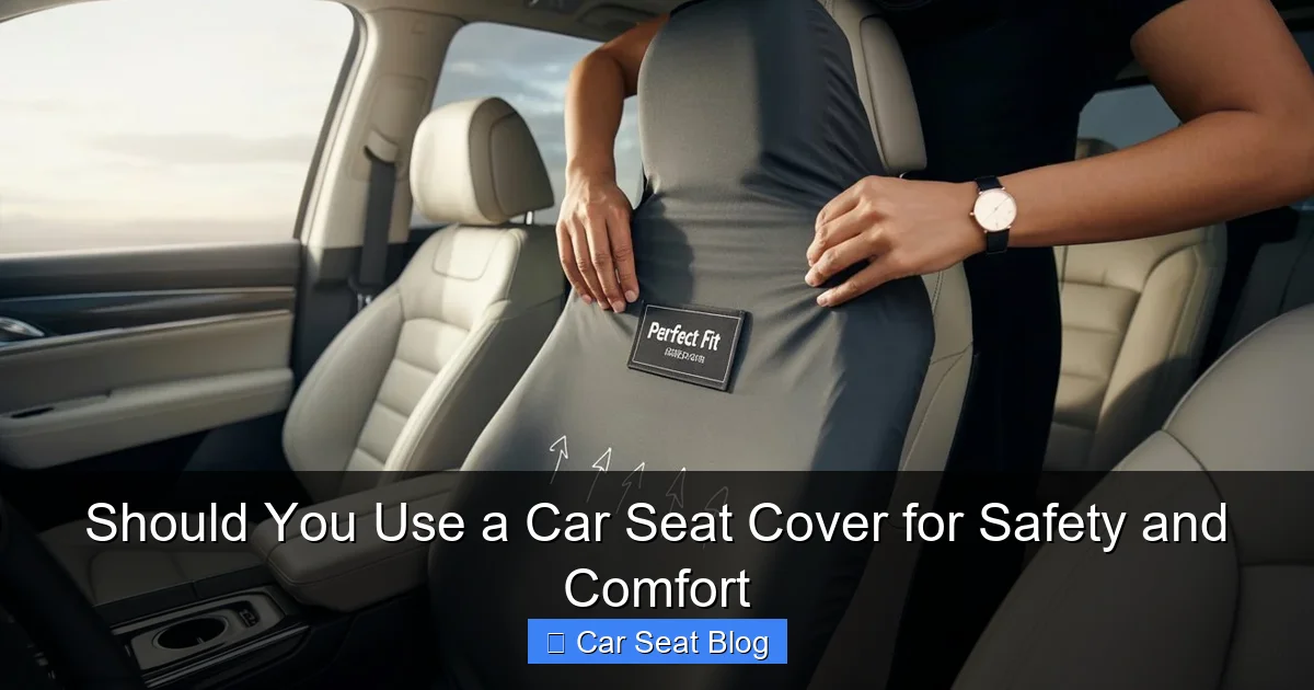 Should You Use a Car Seat Cover for Safety and Comfort