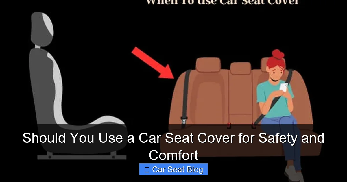 Should You Use a Car Seat Cover for Safety and Comfort