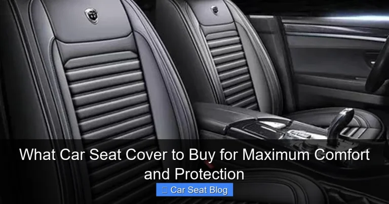 What Car Seat Cover to Buy for Maximum Comfort and Protection