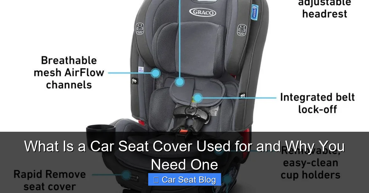 What Is a Car Seat Cover Used for and Why You Need One