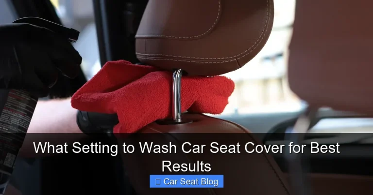 What Setting to Wash Car Seat Cover for Best Results