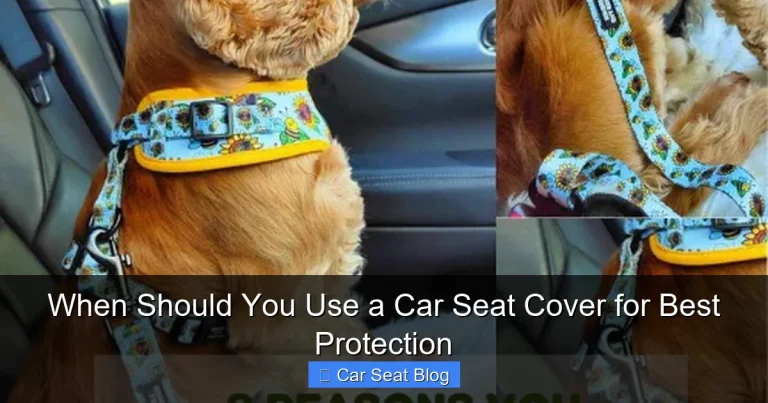 When Should You Use a Car Seat Cover for Best Protection