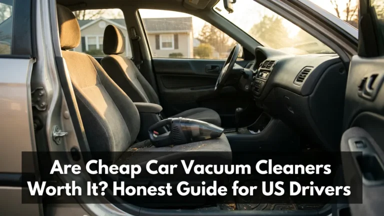 Are Cheap Car Vacuum Cleaners Worth It Honest Guide for US Drivers