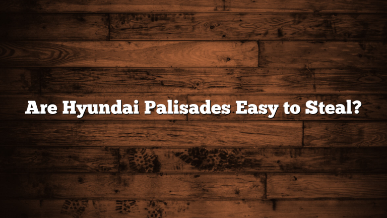 Are Hyundai Palisades Easy to Steal?