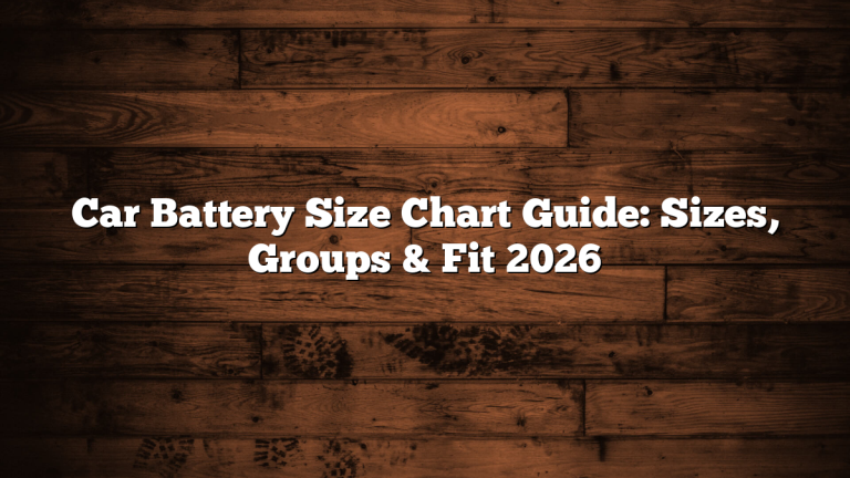 Car Battery Size Chart Guide: Sizes, Groups & Fit 2026