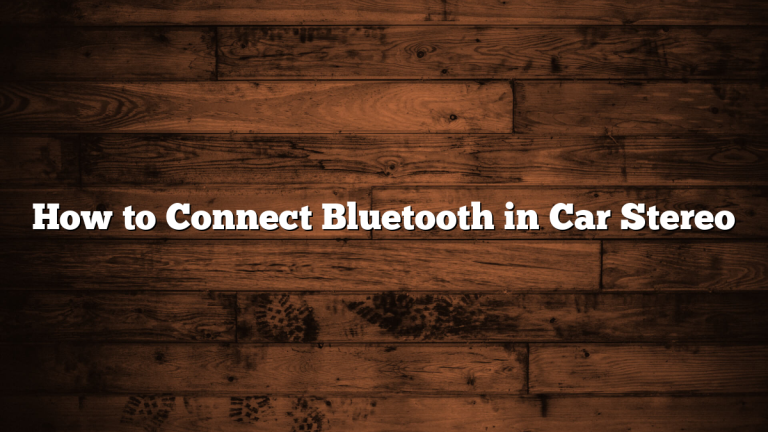 How to Connect Bluetooth in Car Stereo