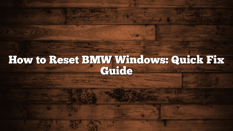 How to Reset BMW Windows: Quick Fix Guide