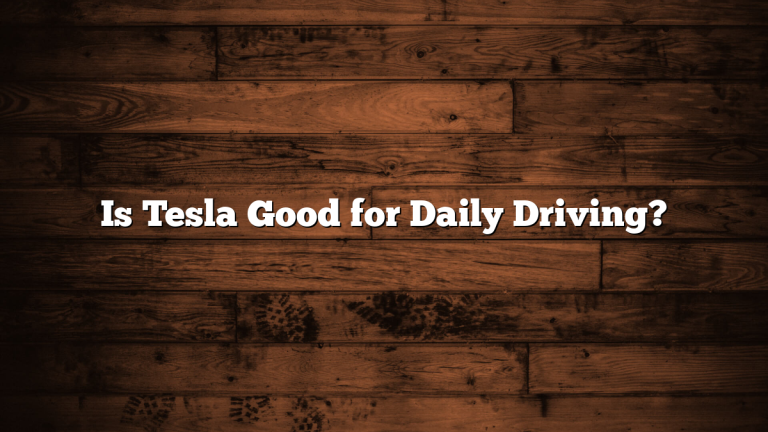 Is Tesla Good for Daily Driving?