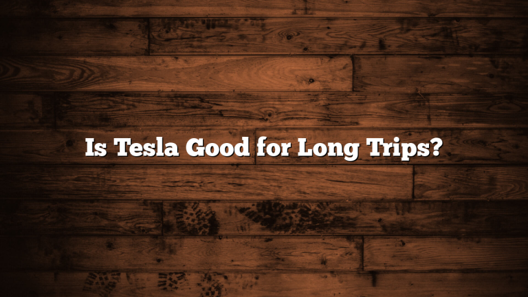 Is Tesla Good for Long Trips?