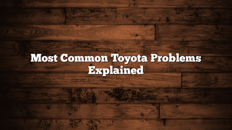 Most Common Toyota Problems Explained