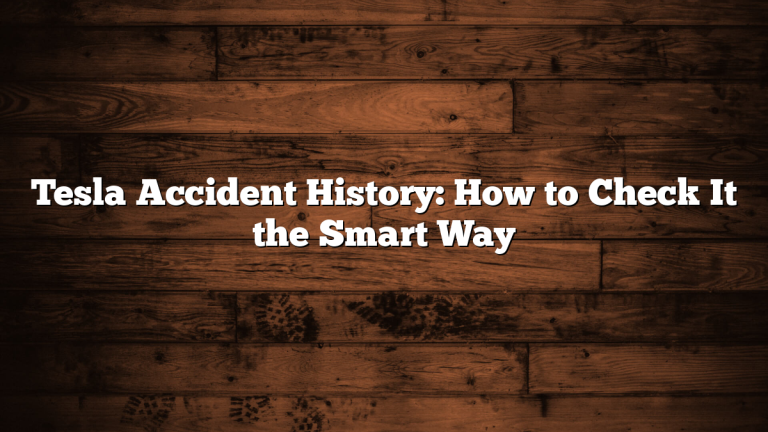 Tesla Accident History: How to Check It the Smart Way