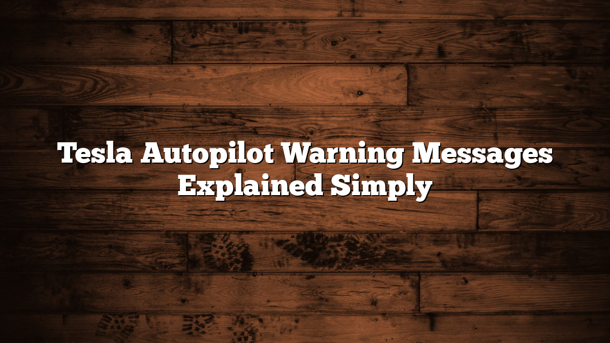 Tesla Autopilot Warning Messages Explained Simply