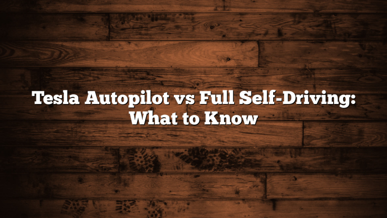 Tesla Autopilot vs Full Self-Driving: What to Know