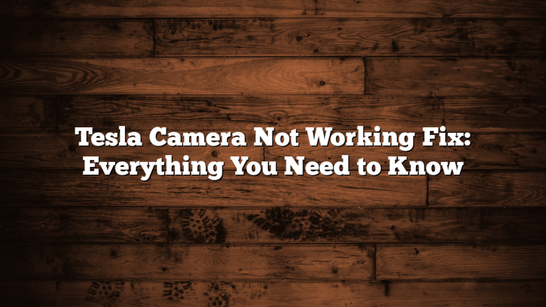 Tesla Camera Not Working Fix: Everything You Need to Know