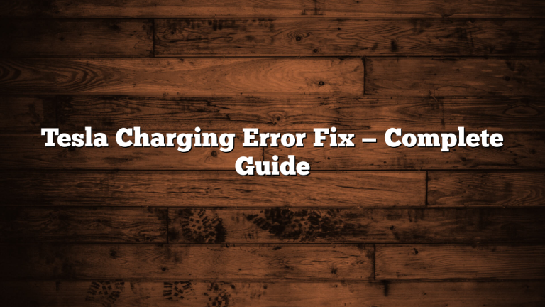 Tesla Charging Error Fix — Complete Guide