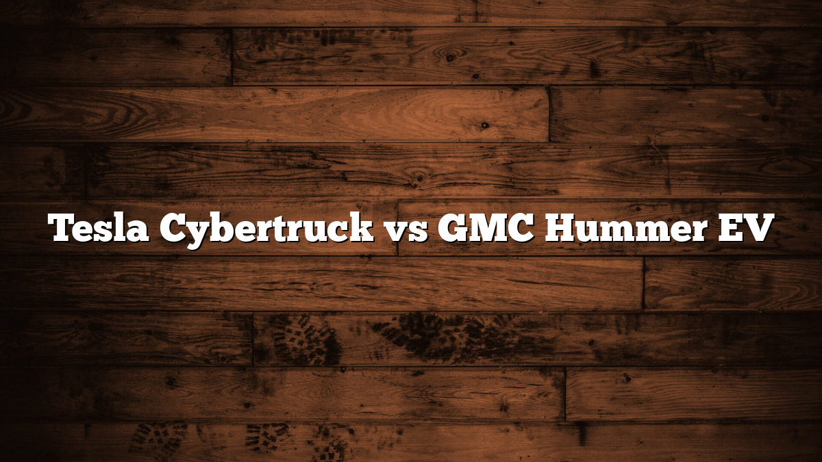 Tesla Cybertruck vs GMC Hummer EV