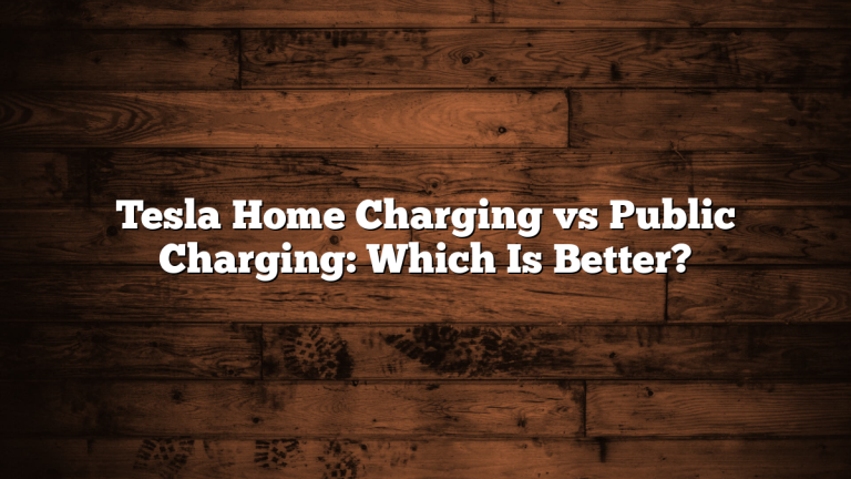Tesla Home Charging vs Public Charging: Which Is Better?