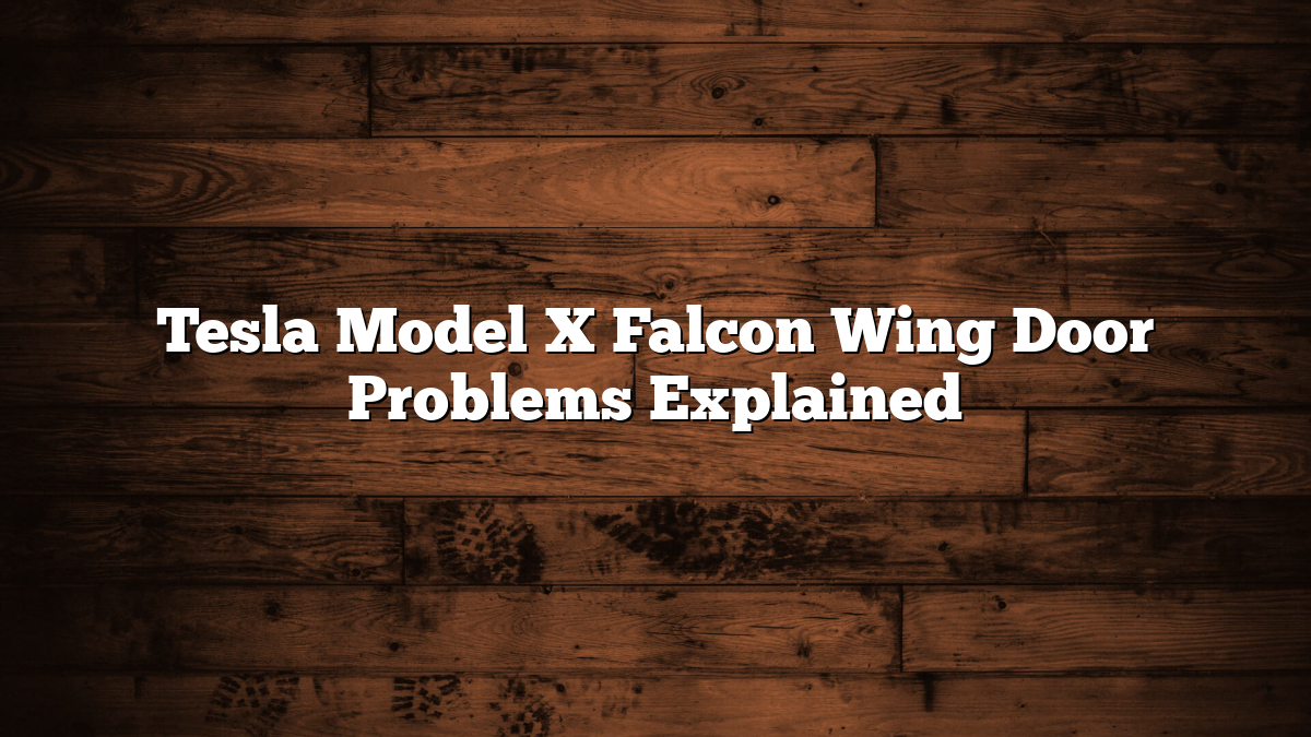 Tesla Model X Falcon Wing Door Problems Explained