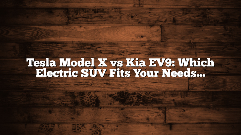 Tesla Model X vs Kia EV9: Which Electric SUV Fits Your Needs?