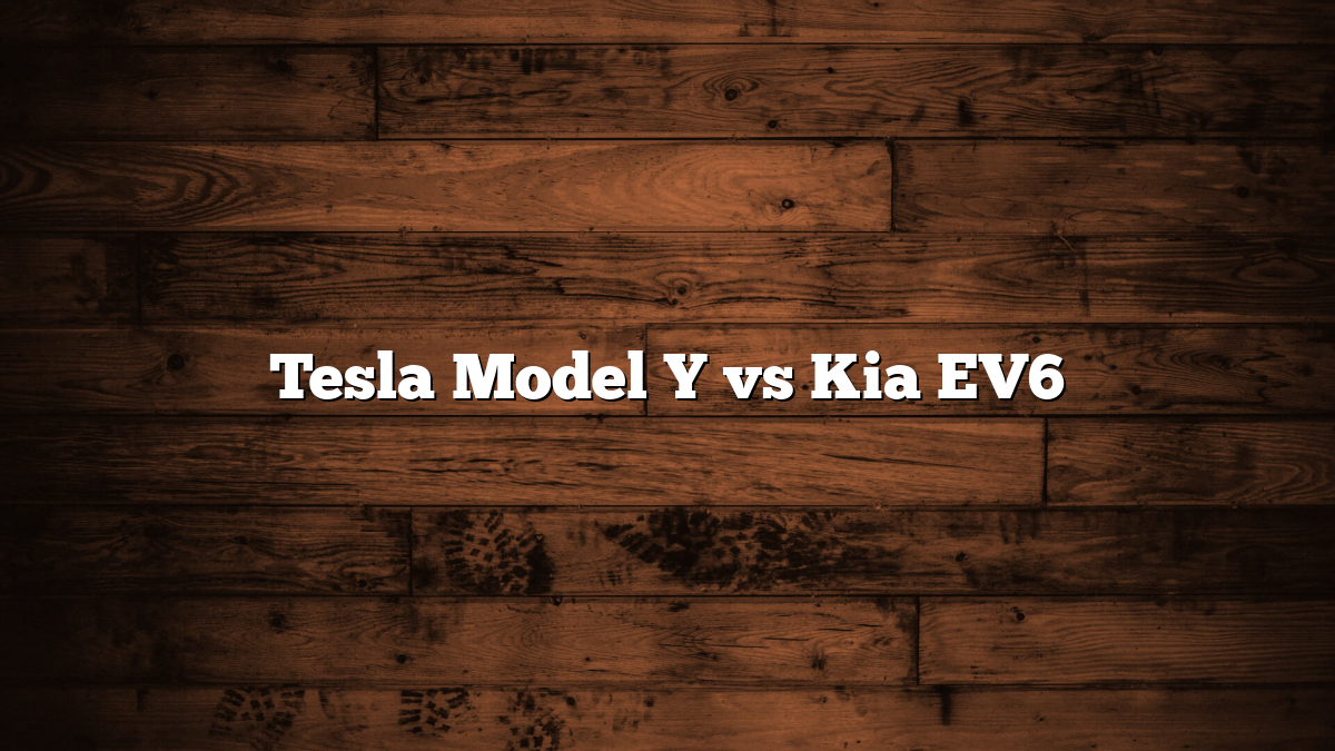 Tesla Model Y vs Kia EV6