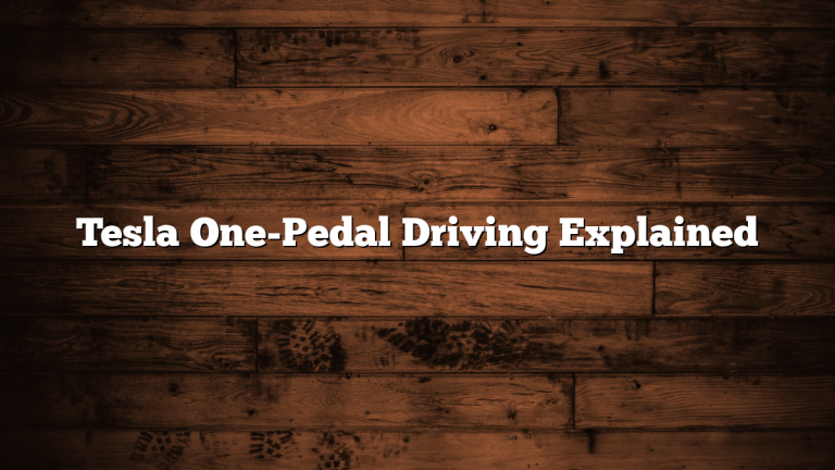 Tesla One-Pedal Driving Explained