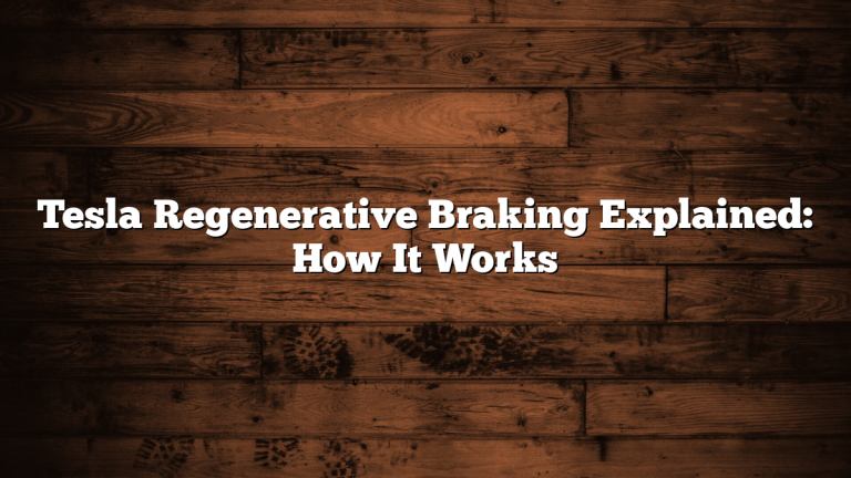 Tesla Regenerative Braking Explained: How It Works