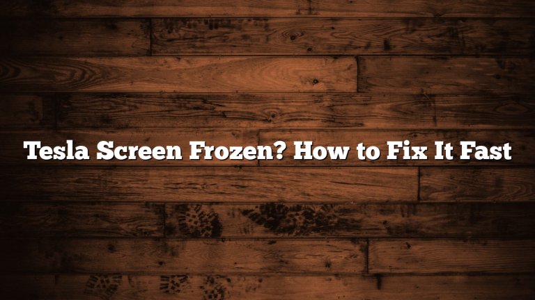 Tesla Screen Frozen? How to Fix It Fast