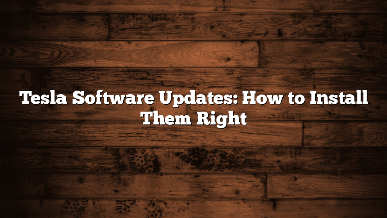 Tesla Software Updates: How to Install Them Right