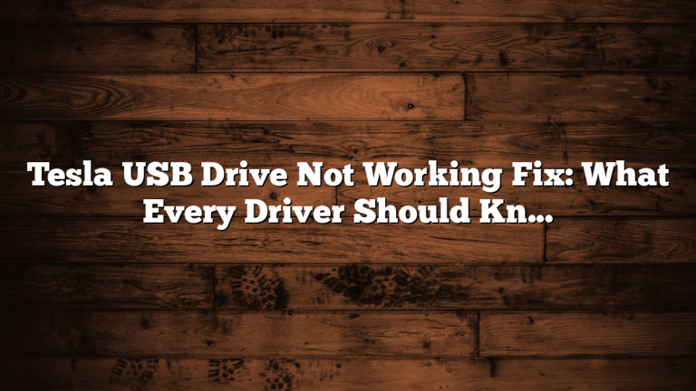 Tesla USB Drive Not Working Fix: What Every Driver Should Know