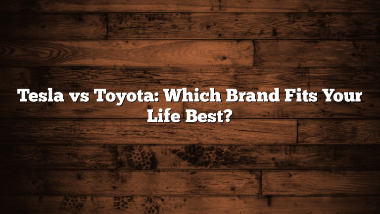 Tesla vs Toyota: Which Brand Fits Your Life Best?