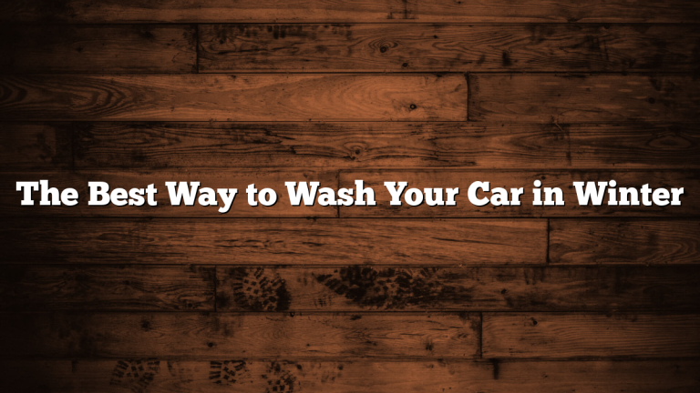 The Best Way to Wash Your Car in Winter