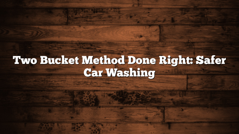 Two Bucket Method Done Right: Safer Car Washing
