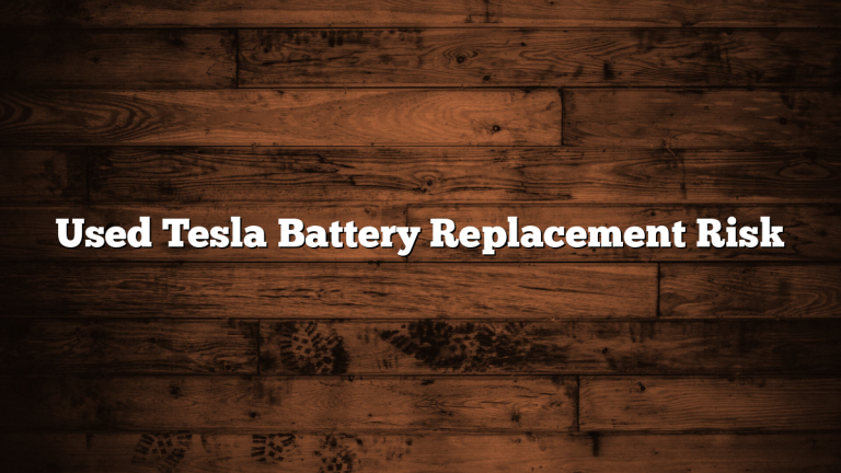 Used Tesla Battery Replacement Risk