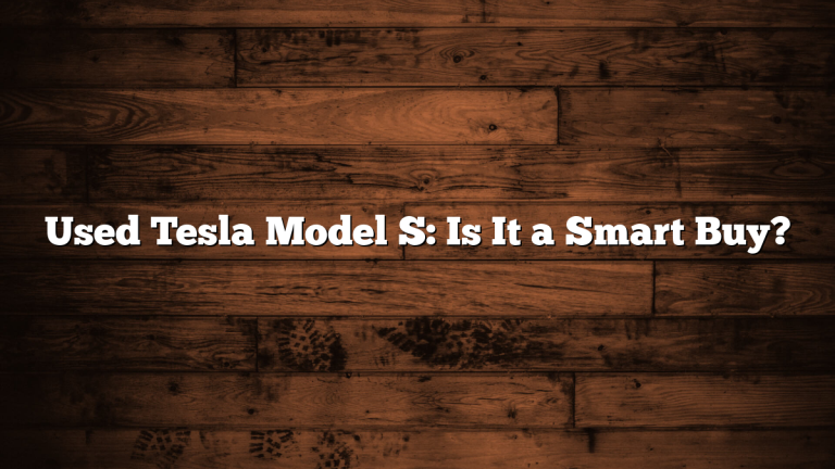Used Tesla Model S: Is It a Smart Buy?