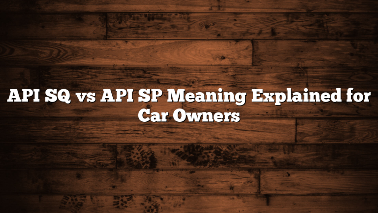 API SQ vs API SP Meaning Explained for Car Owners