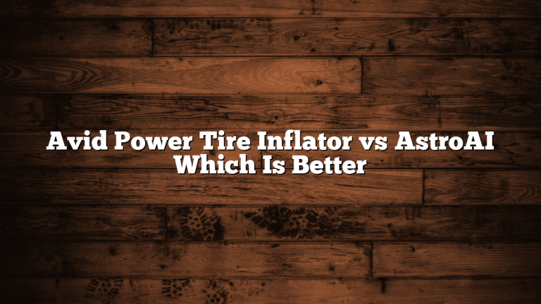 Avid Power Tire Inflator vs AstroAI Which Is Better