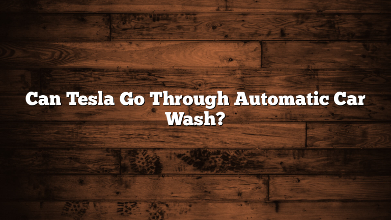 Can Tesla Go Through Automatic Car Wash?
