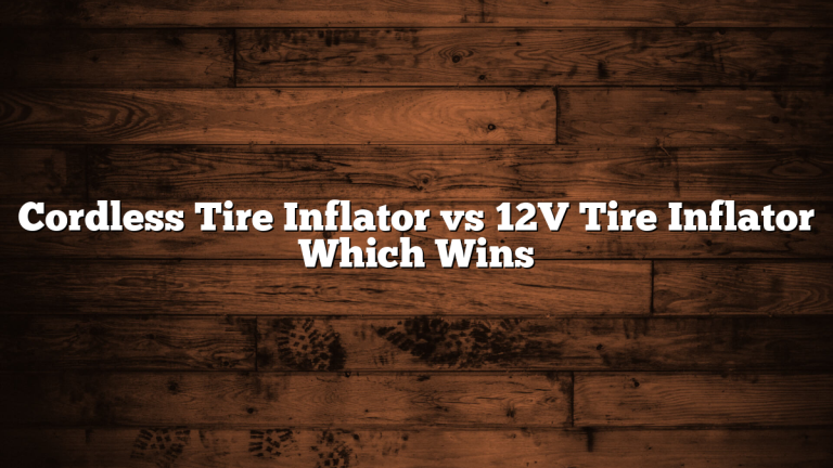 Cordless Tire Inflator vs 12V Tire Inflator Which Wins