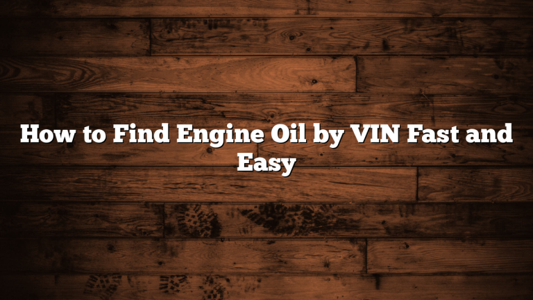How to Find Engine Oil by VIN Fast and Easy
