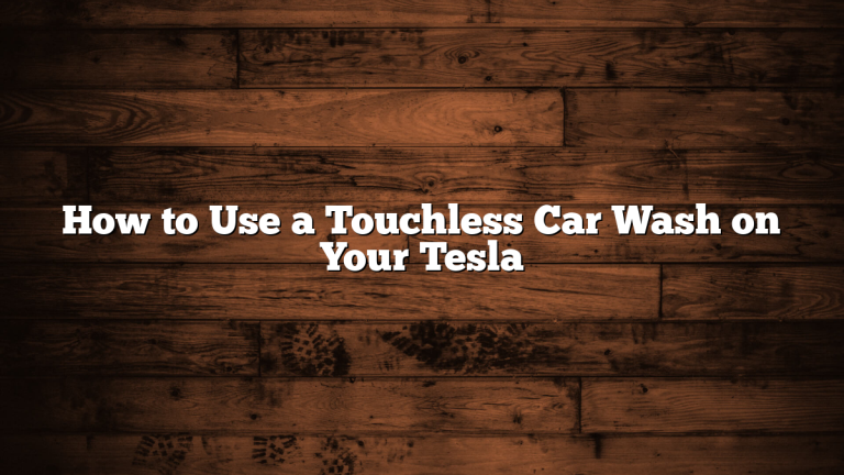 How to Use a Touchless Car Wash on Your Tesla