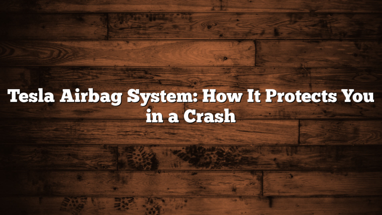Tesla Airbag System: How It Protects You in a Crash